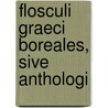 Flosculi Graeci Boreales, Sive Anthologi by John Harrower