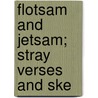 Flotsam And Jetsam; Stray Verses And Ske door Clara Webber