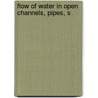 Flow Of Water In Open Channels, Pipes, S by Patrick John Flynn