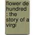 Flower De Hundred : The Story Of A Virgi