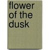 Flower Of The Dusk door Onbekend