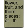 Flower, Fruit, And Thorn Pieces; Or : Th door 1763-1825 Jean Paul