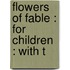 Flowers Of Fable : For Children : With T
