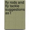 Fly Rods And Fly Tackle Suggestions As T door Henry P. Wells
