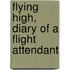 Flying High, Diary Of A Flight Attendant