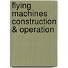 Flying Machines Construction & Operation door Jackman