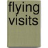 Flying Visits