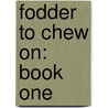 Fodder To Chew On: Book One door Billie Joe