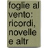 Foglie Al Vento: Ricordi, Novelle E Altr