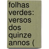 Folhas Verdes: Versos Dos Quinze Annos ( by Unknown