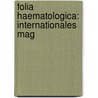 Folia Haematologica: Internationales Mag door Onbekend