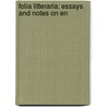 Folia Litteraria: Essays And Notes On En door John Wesley Hales