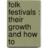 Folk Festivals : Their Growth And How To