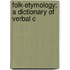 Folk-Etymology; A Dictionary Of Verbal C