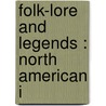 Folk-Lore And Legends : North American I by C.J.T.