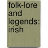 Folk-Lore And Legends: Irish door Onbekend