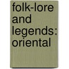 Folk-Lore And Legends: Oriental by Unknown