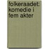 Folkeraadet: Komedie I Fem Akter
