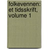 Folkevennen: Et Tidsskrift, Volume 1 door Onbekend