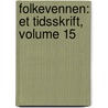 Folkevennen: Et Tidsskrift, Volume 15 door Selskabet For Folkeoplysningens Fremme