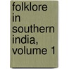 Folklore In Southern India, Volume 1 by Unknown