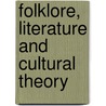 Folklore, Literature And Cultural Theory by By preston.