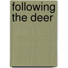 Following The Deer door Onbekend