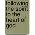 Following The Spirit To The Heart Of God