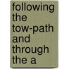 Following The Tow-Path And Through The A by Junior Partner