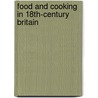 Food And Cooking In 18th-Century Britain door Maggie Black