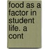 Food As A Factor In Student Life. A Cont