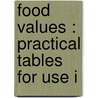 Food Values : Practical Tables For Use I door Edwin Allen Locke