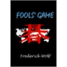 Fools' Game by Frederick Wolf