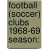 Football (Soccer) Clubs 1968-69 Season: door Onbekend