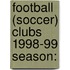 Football (Soccer) Clubs 1998-99 Season: