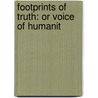 Footprints Of Truth: Or Voice Of Humanit door John Cole Hagen