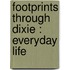 Footprints Through Dixie : Everyday Life