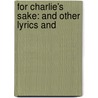 For Charlie's Sake: And Other Lyrics And door John Williamson Palmer