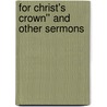 For Christ's Crown'' And Other Sermons by David James Burrell