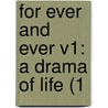 For Ever And Ever V1: A Drama Of Life (1 by Unknown