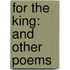 For The King: And Other Poems