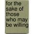 For The Sake Of Those Who May Be Willing