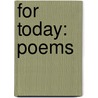 For Today: Poems by Unknown