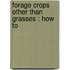 Forage Crops Other Than Grasses : How To