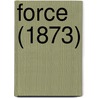 Force (1873) by Unknown