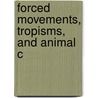 Forced Movements, Tropisms, And Animal C door Jacques Loeb