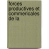Forces Productives Et Commericales De La door Charles Dupin