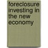 Foreclosure Investing in the New Economy