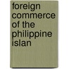 Foreign Commerce Of The Philippine Islan door Onbekend