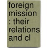 Foreign Mission : Their Relations And Cl by Dd Rufus Anderson